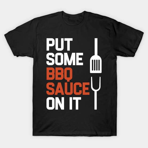 Put Some BBQ Sauce On It Summer Barbeque T-Shirt by Mayzin